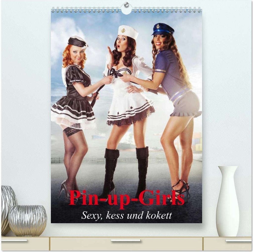 Pin-up-Girls - Sexy, kess und kokett (hochwertiger Premium Wandkalender 2026 DIN A2 hoch), Kunstdruck in Hochglanz