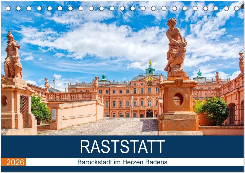 Raststatt - Barockstadt im Herzen Badens (Tischkalender 2026 DIN A5 quer), CALVENDO Monatskalender