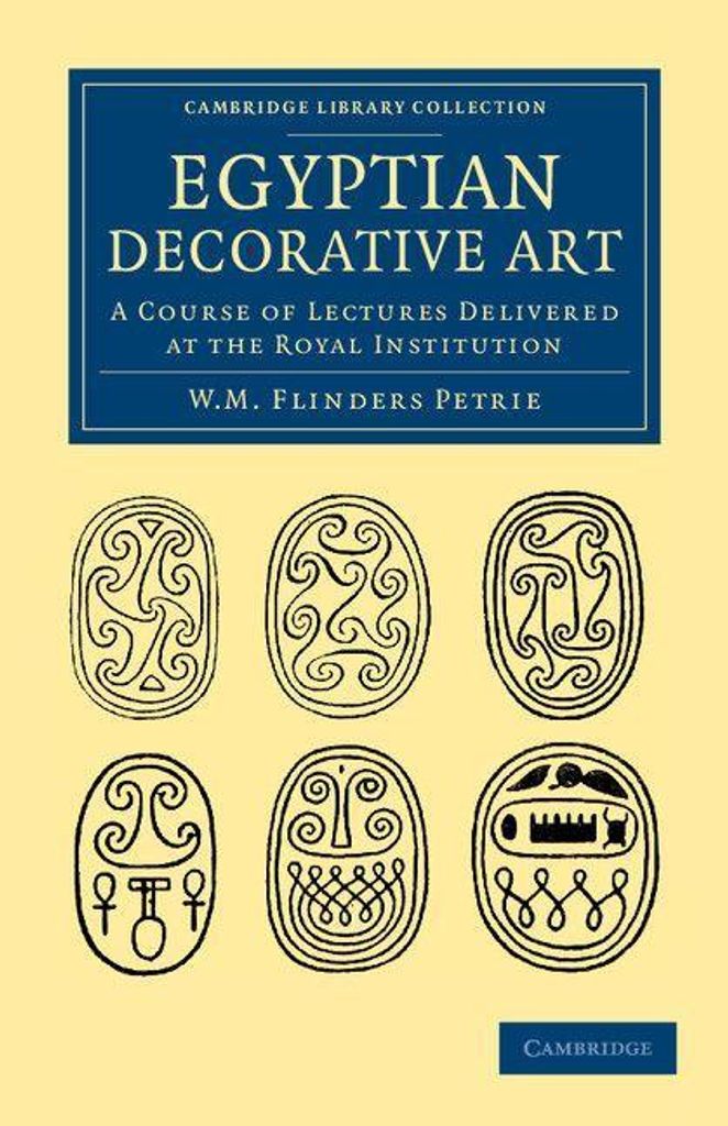 Egyptian Decorative Art: A Course of Lectures D, Petrie, Flinders,,
