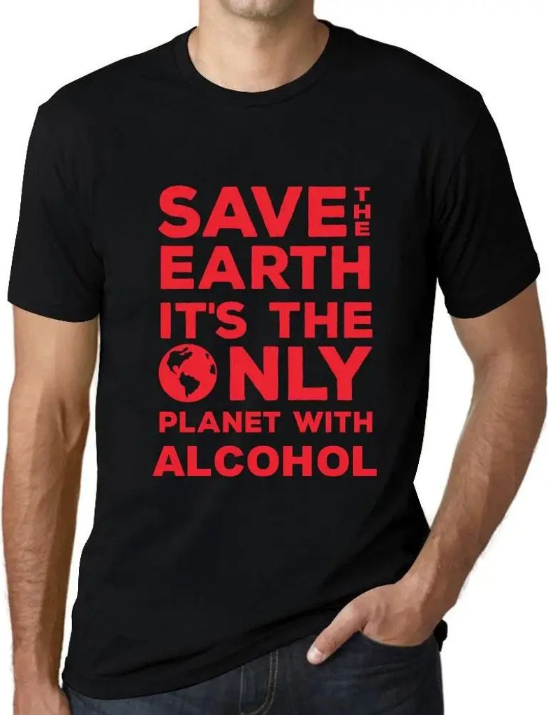 Herren Grafik T-Shirt Rettet die Erde sie ist der einzige Planet mit Alkohol – Save The Earth It’s The Only Planet With Alcohol – Öko-Verant...