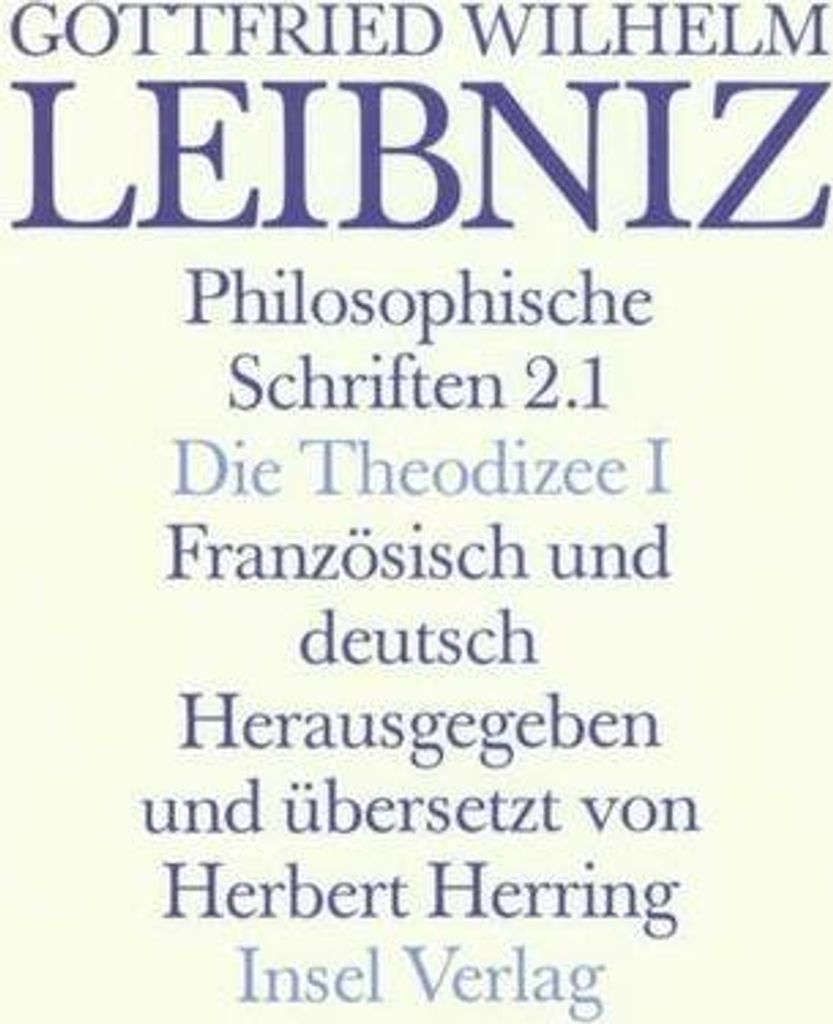 Philosophische Schriften, 5 Bde. in 6 Tl.-Bdn. Die Theodizee. Essais de Theodicee, in 2 Tl.-Bdn.