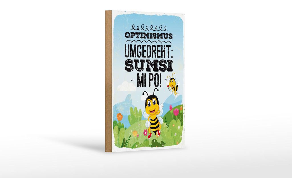 Holzschild Spruch 12x18 cm Optimismus umgedreht Sumsi mit Po Bienen Wiese