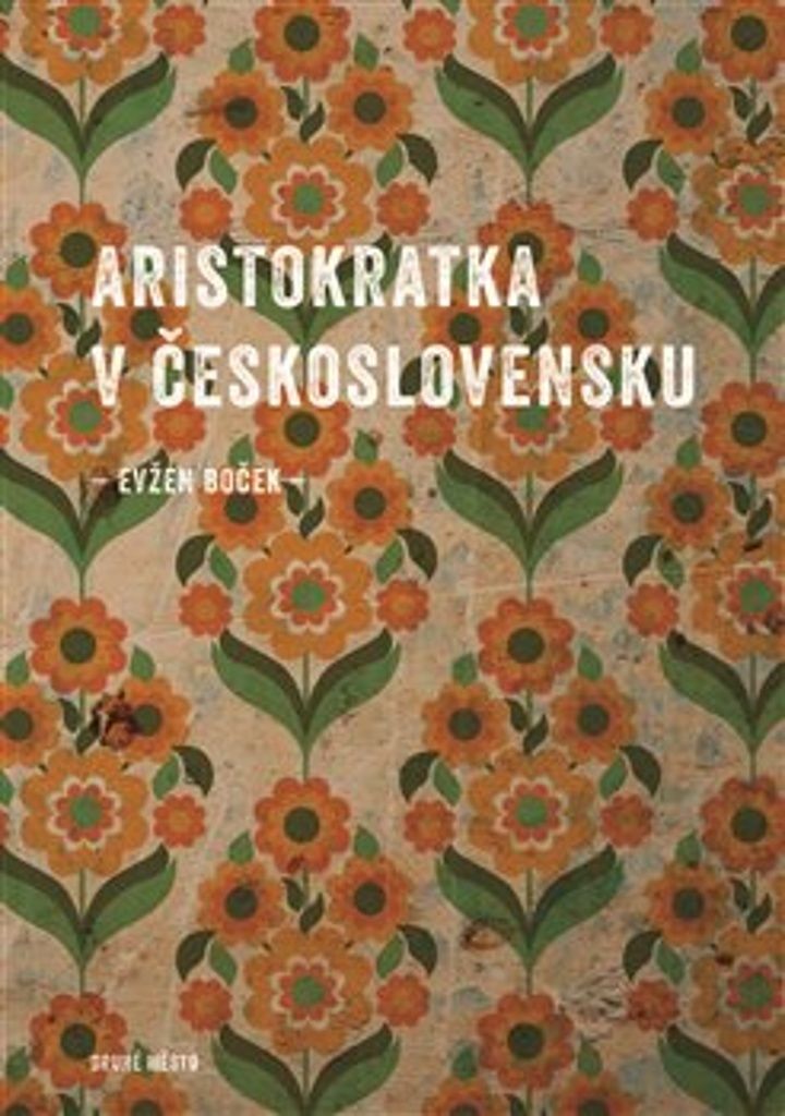 Aristokratka v Československu | Evžen Boček
