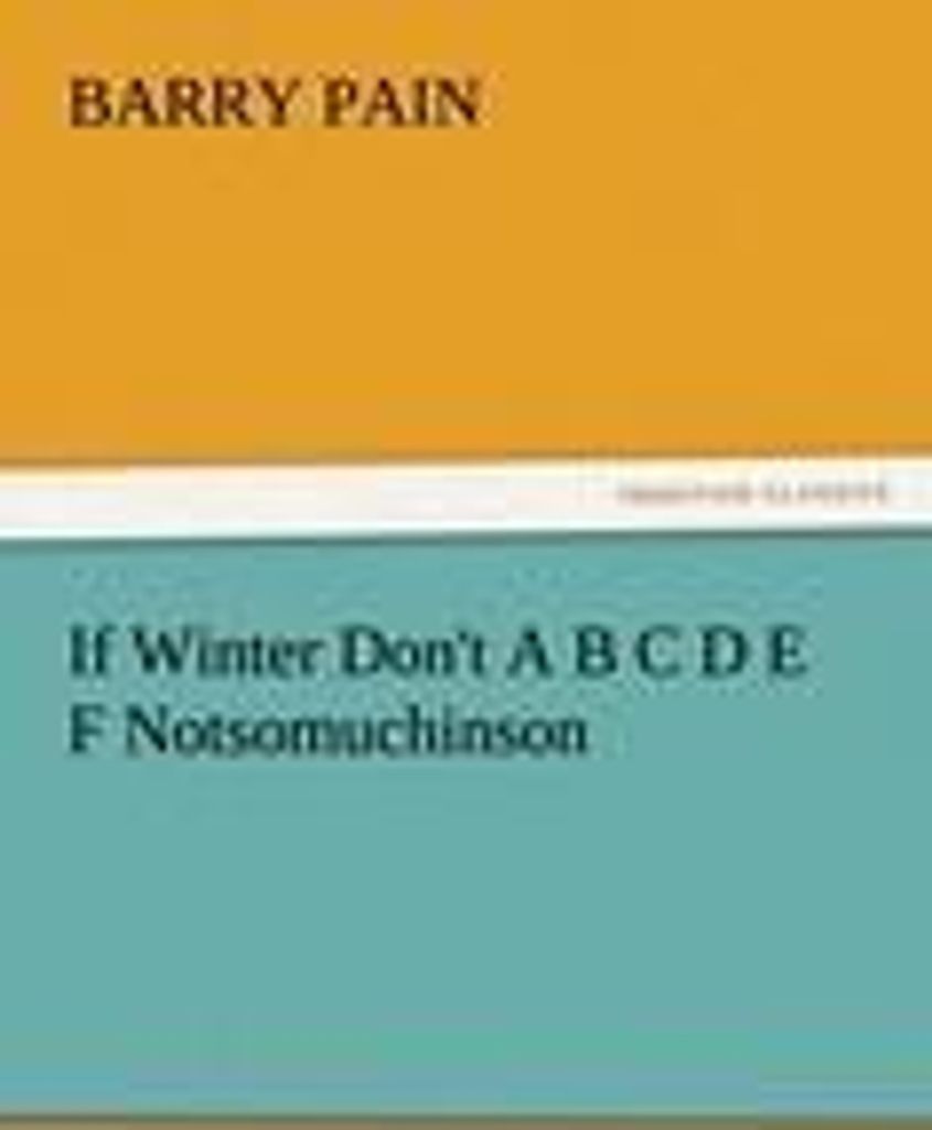 If Winter Don't A B C D E F Notsomuchinson