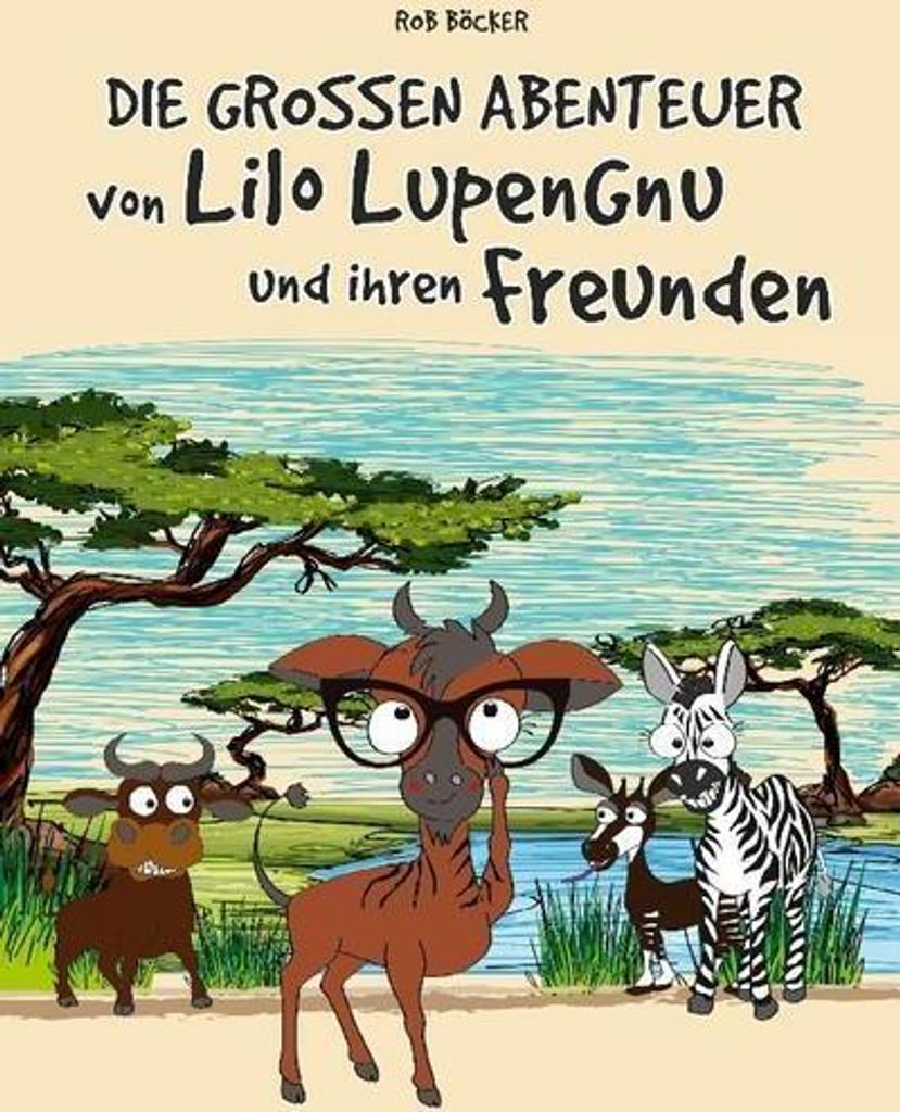 Die grossen Abenteuer von Lilo Lupengnu und ihren Freunden