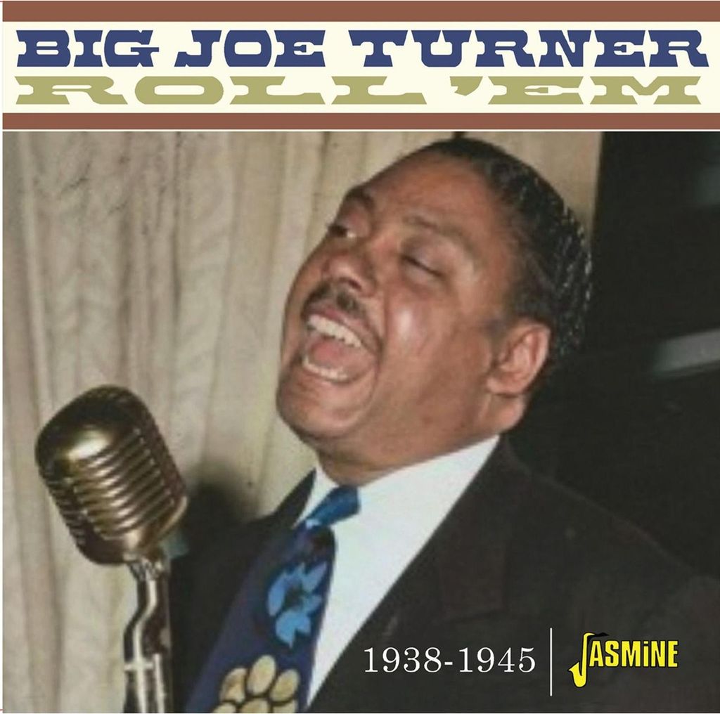 Big Joe Turner (1911-1985): Roll Em