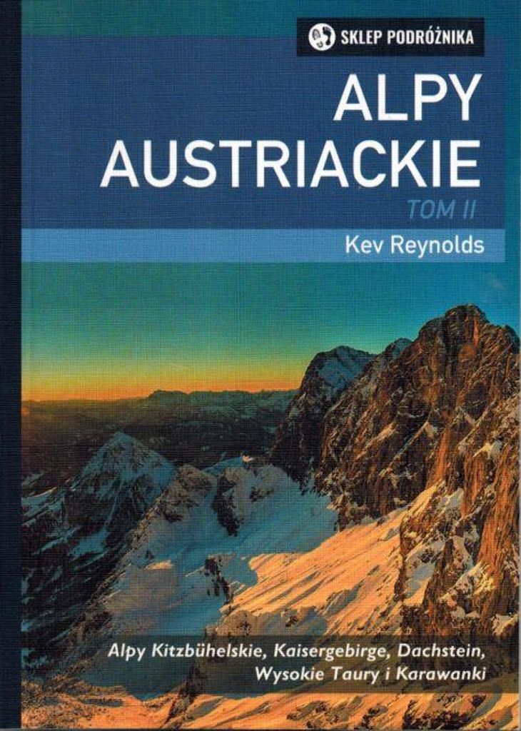 Österreichische Alpen: Kitzbühel, Kaisergebirge, Dachsteinmassiv, Hohe Tauern, Karawanken. Band II. Ausgabe 2023. Führung. SP