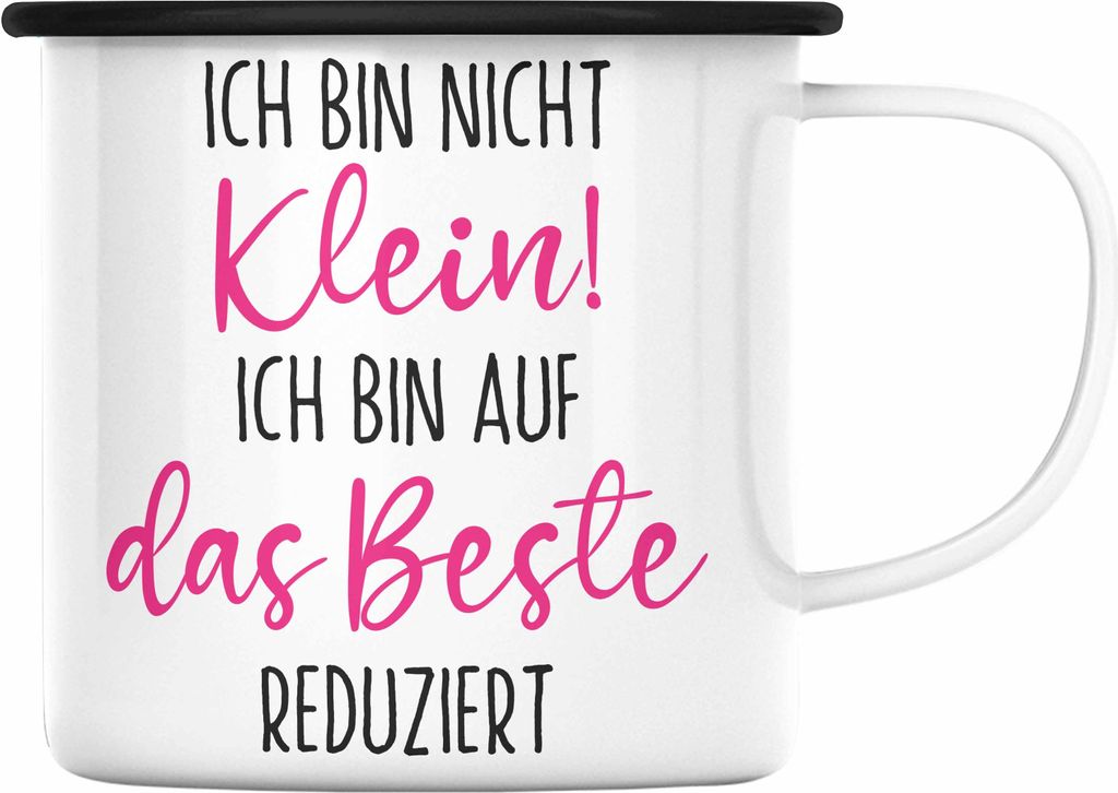 Trendation - Lustige Emaille Tasse Ich Bin Nicht Klein Ich Bin Auf Das Beste Reduziert Emaille Emaille Tasse Geschenk für Frauen Geschenkidee Freu...