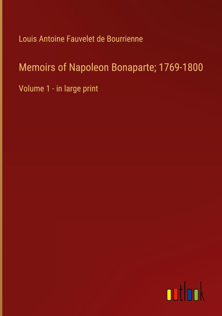 Memoirs of Napoleon Bonaparte; 1769-1800