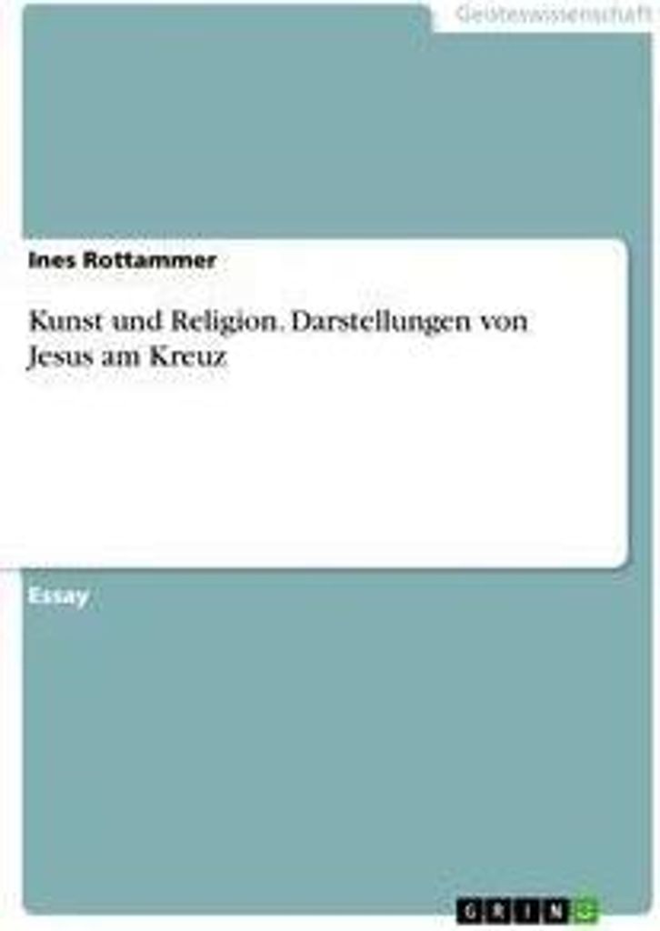 Kunst und Religion. Darstellungen von Jesus am Kreuz
