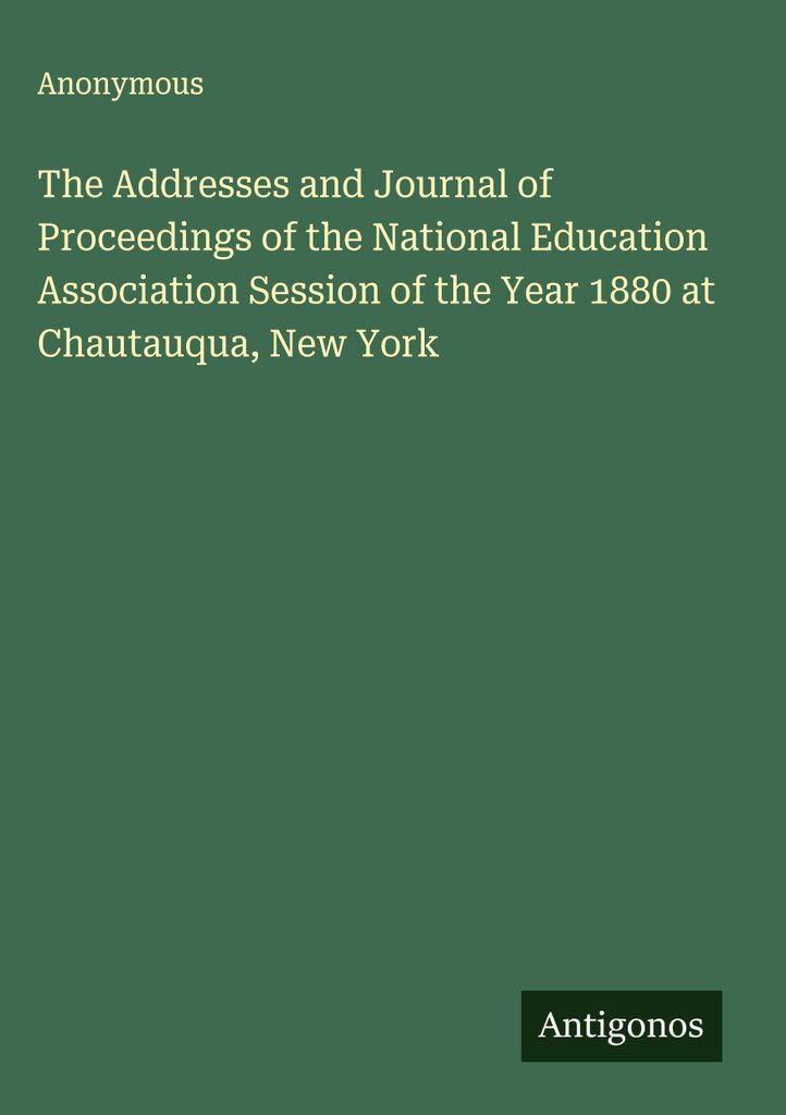 Die Reden und das Protokoll der Tagung der National Education Association des Jahres 1880 in Chautauqua, New York