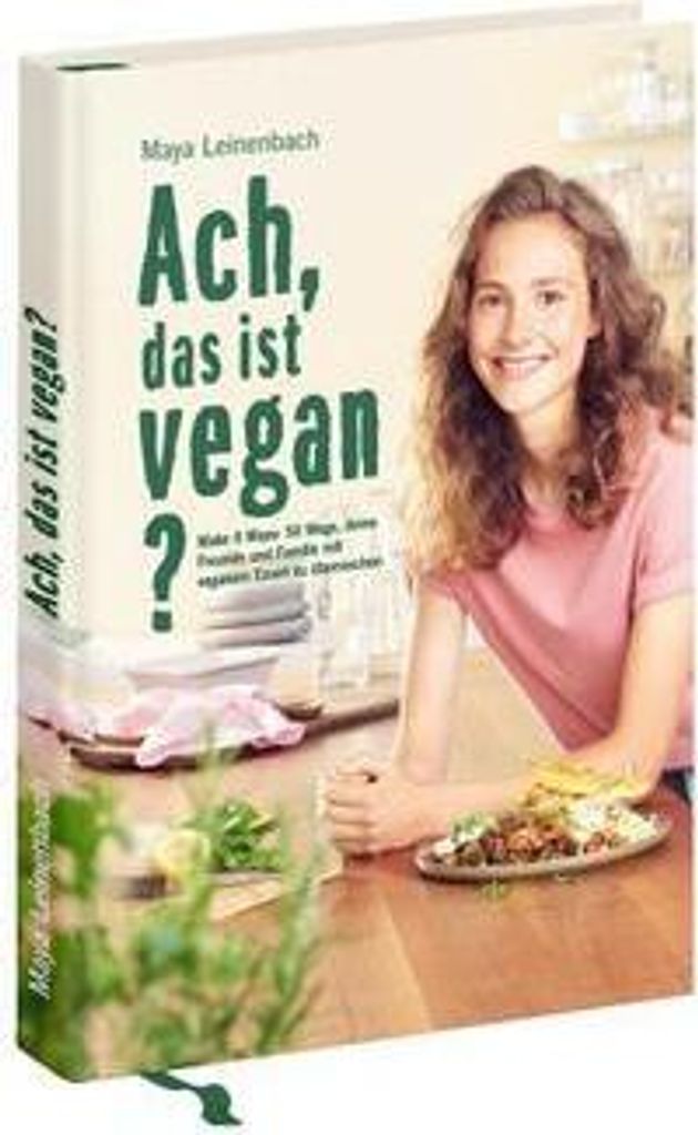 Ach, das ist vegan?: Make it Maya: 50 Wege, deine Freunde und Familie mit veganem Essen zu überraschen