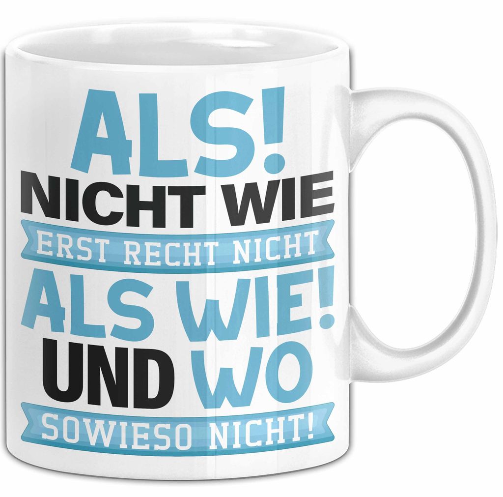 Lustige Tasse Geschenk Als Nicht Wie Sprachwitz Witziger Spruch (Weiß)
