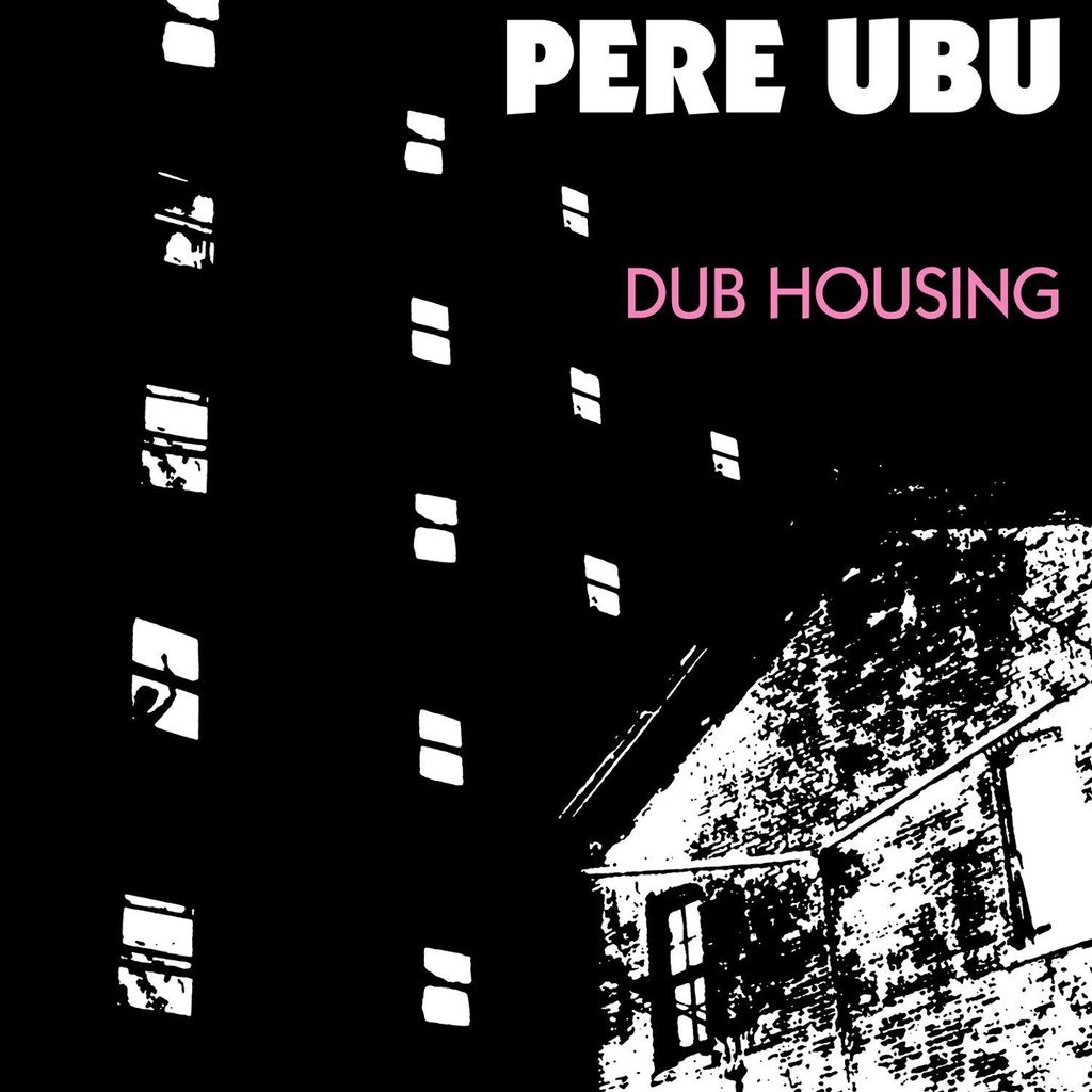 Pere Ubu-Dub Housing