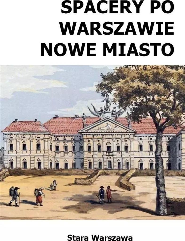 Spacery po Warszawie. Nowe Miasto w.2024