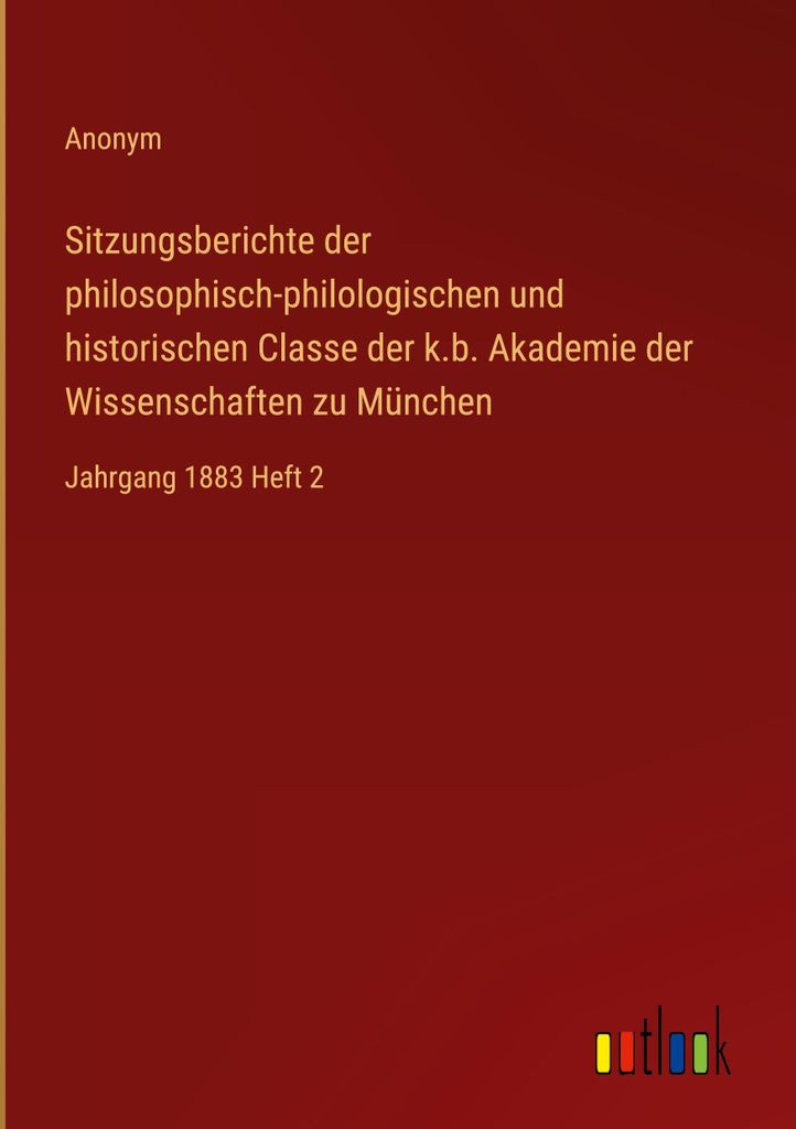 Sitzungsberichte der philosophisch-philologischen und historischen Classe der k.b. Akademie der Wissenschaften zu München
