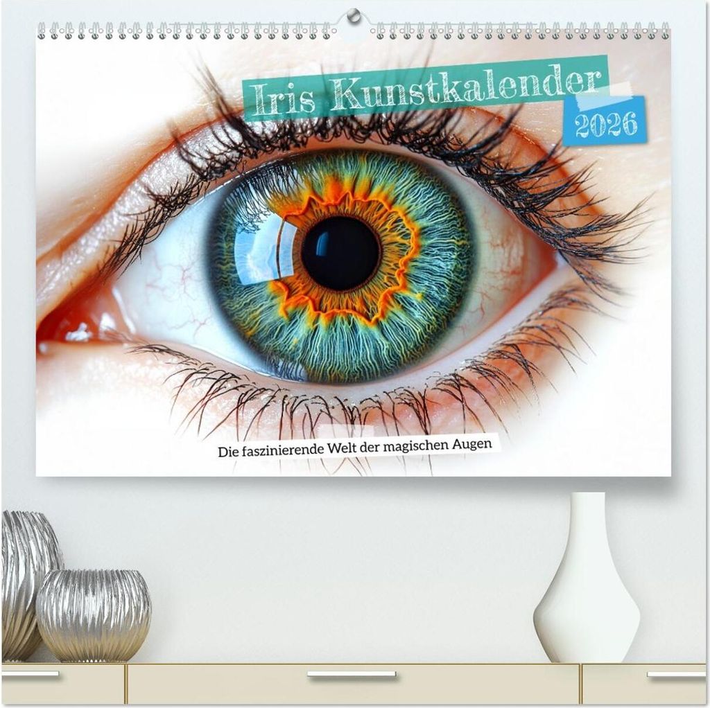Iris Kunstkalender - Die faszinierende Welt der magischen Augen (hochwertiger Premium Wandkalender 2026 DIN A2 quer), Kunstdruck in Hochglanz