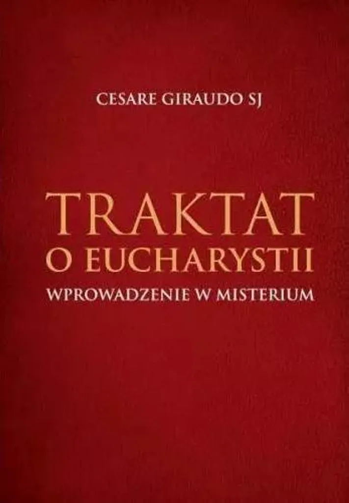 Comprendre l'Eucharistie : Traktat o Eucharystii Manuel Pratique
