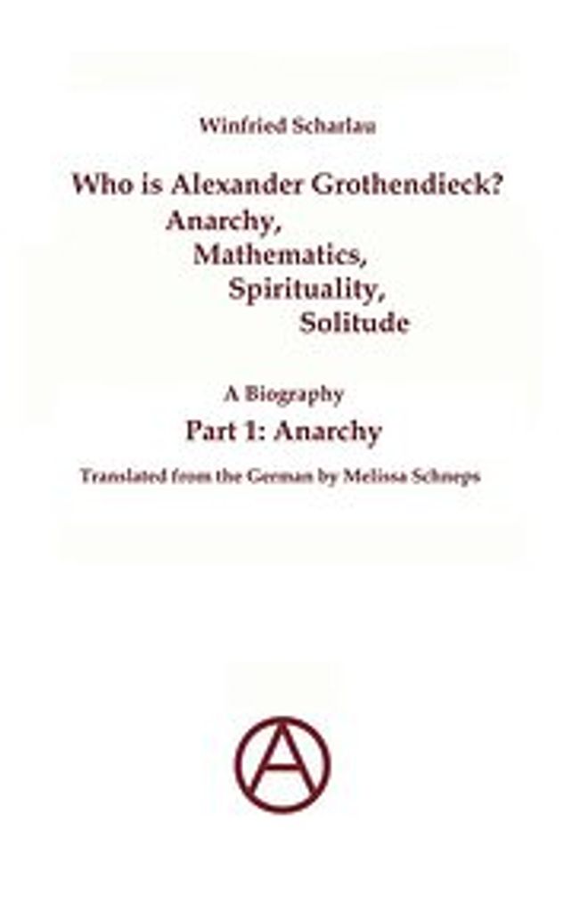 Anarchy (Who is Alexander Grothendieck?)