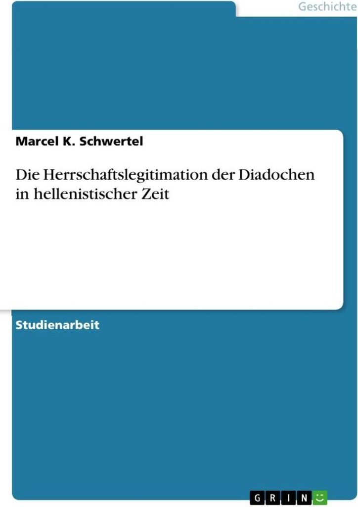 Die Herrschaftslegitimation der Diadochen in hellenistischer Zeit