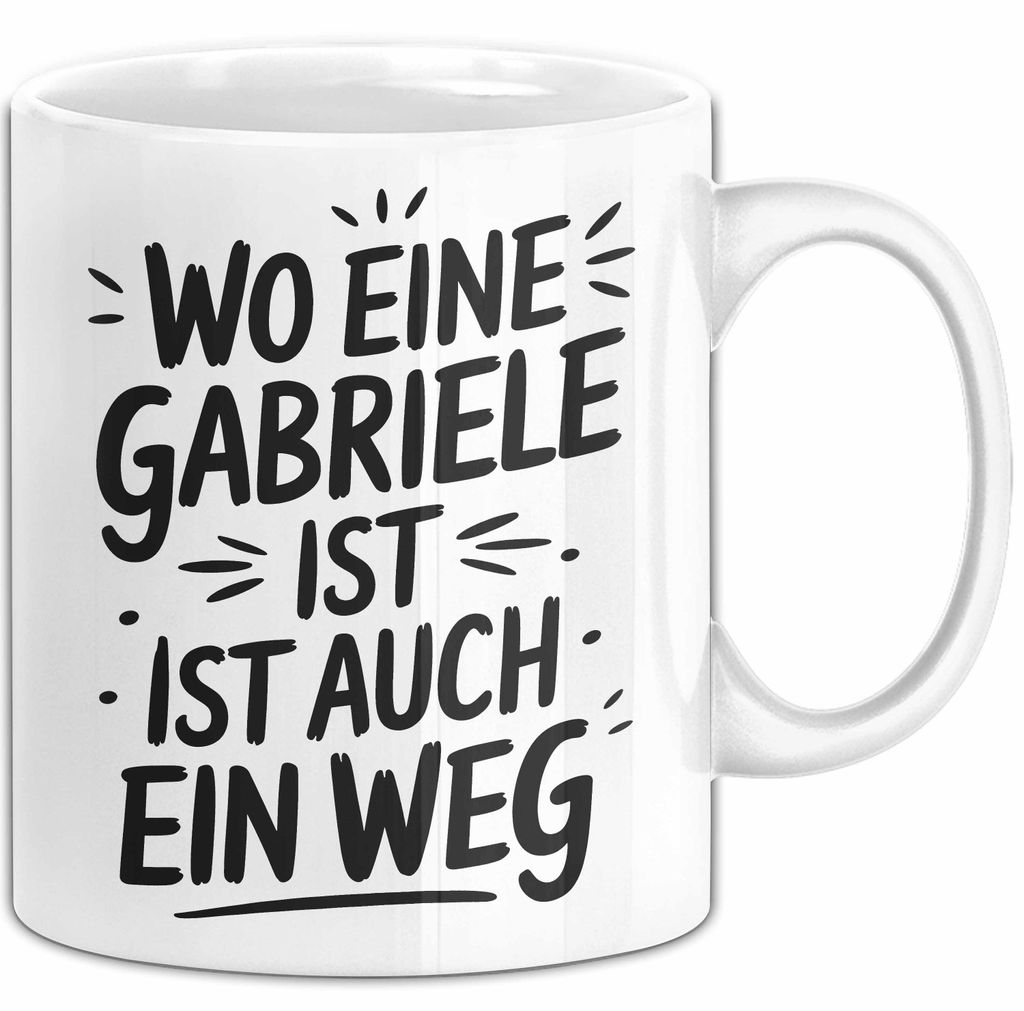 Gabriele Tasse Geschenk Wo Eine Gabriele Ist Ist Auch Ein Weg Geschenkidee Becher mit Name (Weiß)