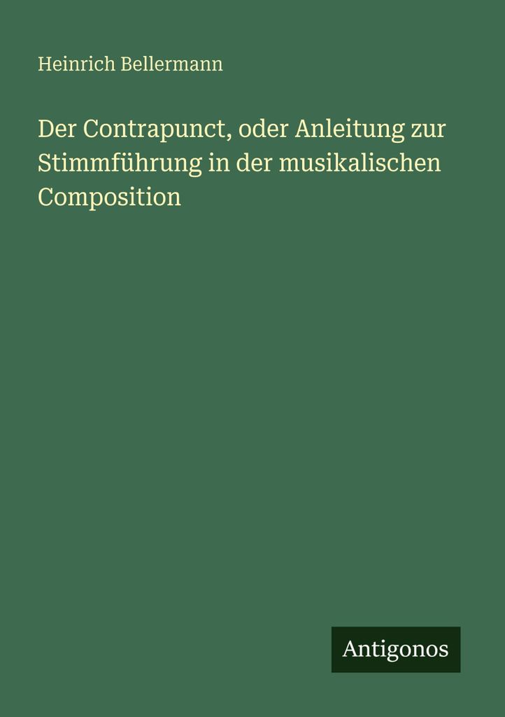 Der Contrapunct, oder Anleitung zur Stimmführung in der musikalischen Composition