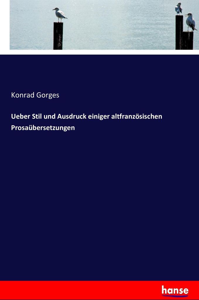 Ueber Stil und Ausdruck einiger altfranzösischen Prosaübersetzungen