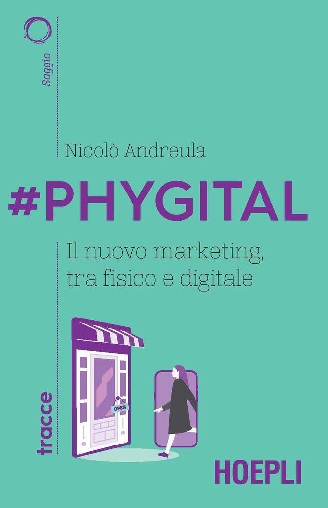 Andreula, N: #Phygital. Il nuovo marketing, tra fisico e dig