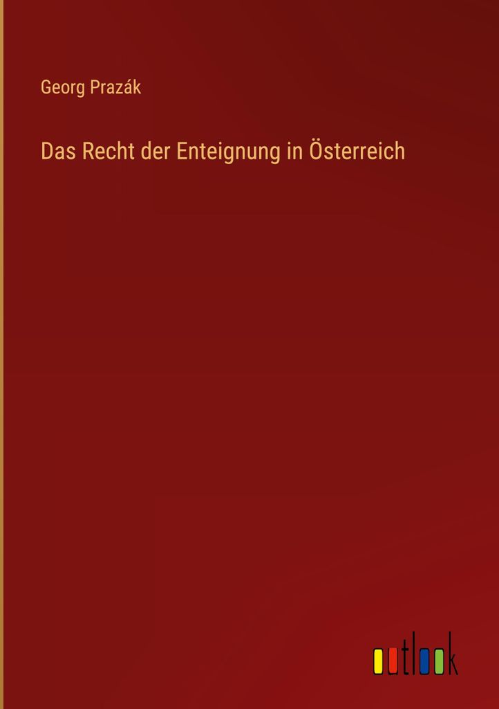 Das Recht der Enteignung in Österreich