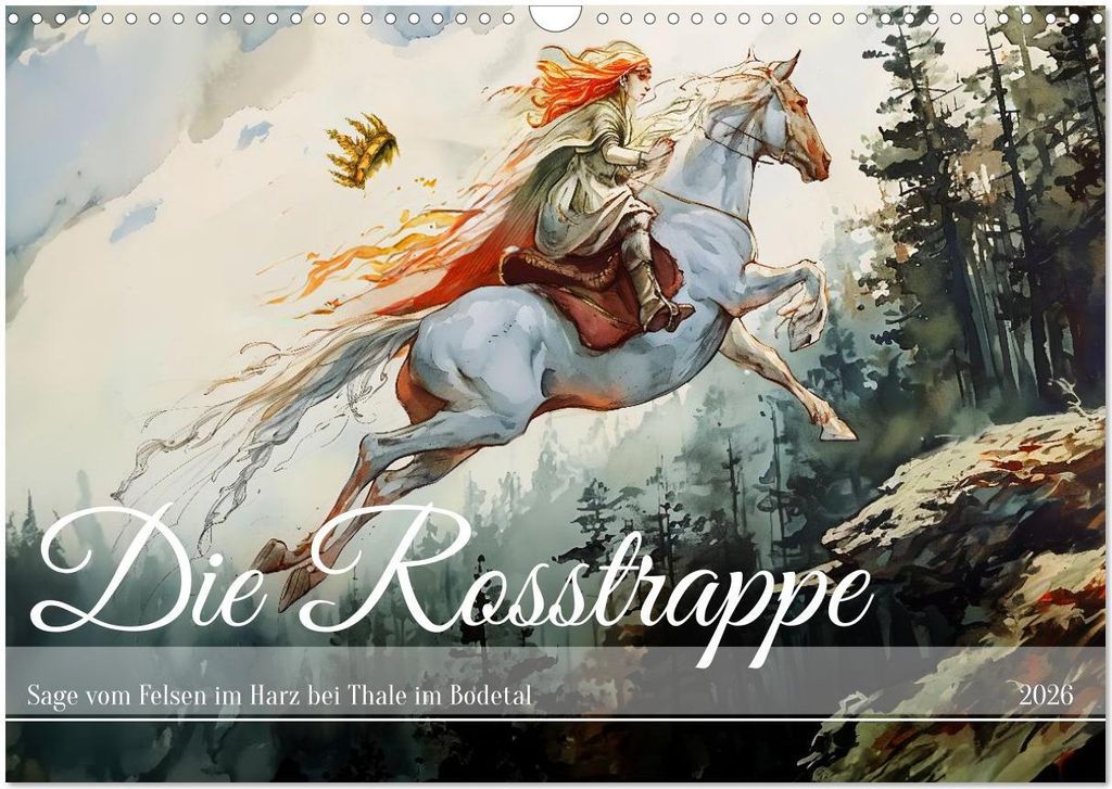 Die Rosstrappe - Sage vom Felsen im Harz bei Thale im Bodetal (Wandkalender 2026 DIN A3 quer), CALVENDO Monatskalender