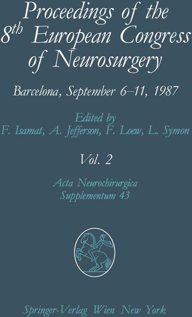 Proceedings of the 8th European Congress of Neurosurgery, Barcelona, September 6-11, 1987