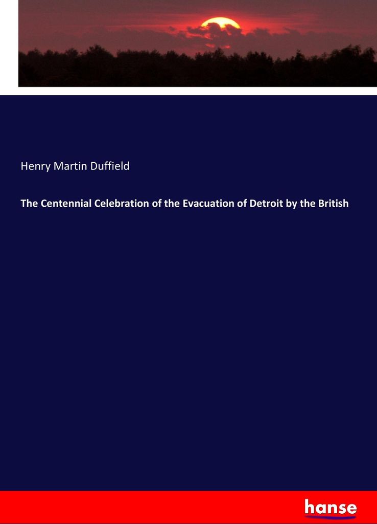 The Centennial Celebration of the Evacuation of Detroit by the British