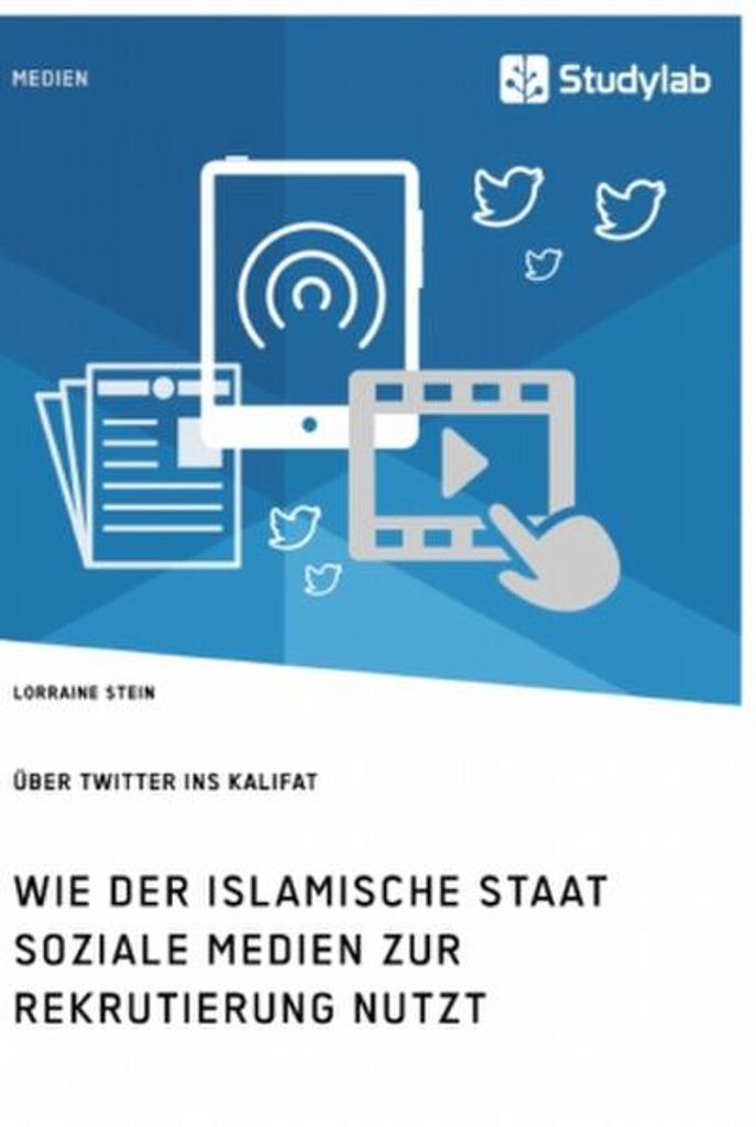 Wie der Islamische Staat soziale Medien zur Rekrutierung nutzt. Über Twitter ins Kalifat