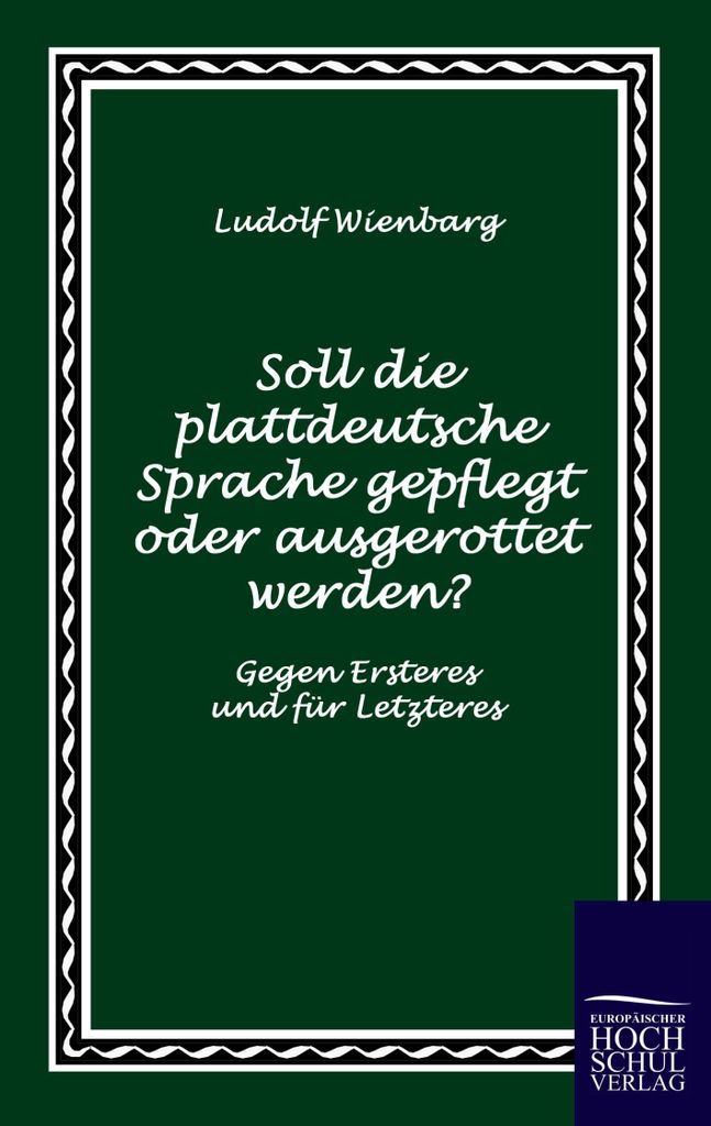 Soll die plattdeutsche Sprache gepflegt oder ausgerottet werden?