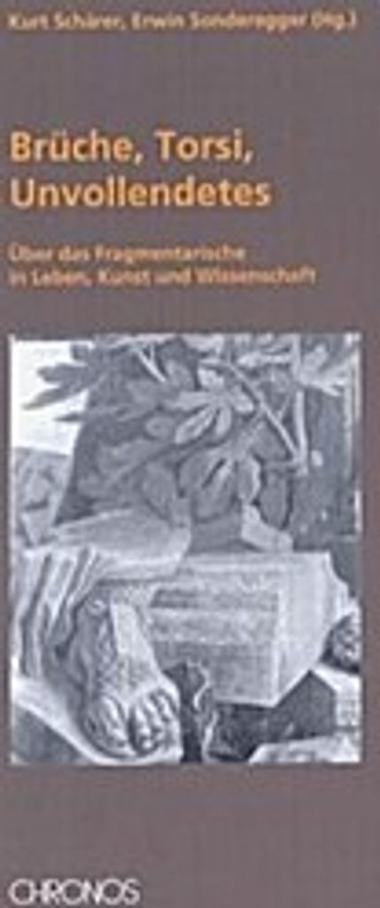 Brüche, Torsi, Unvollendetes