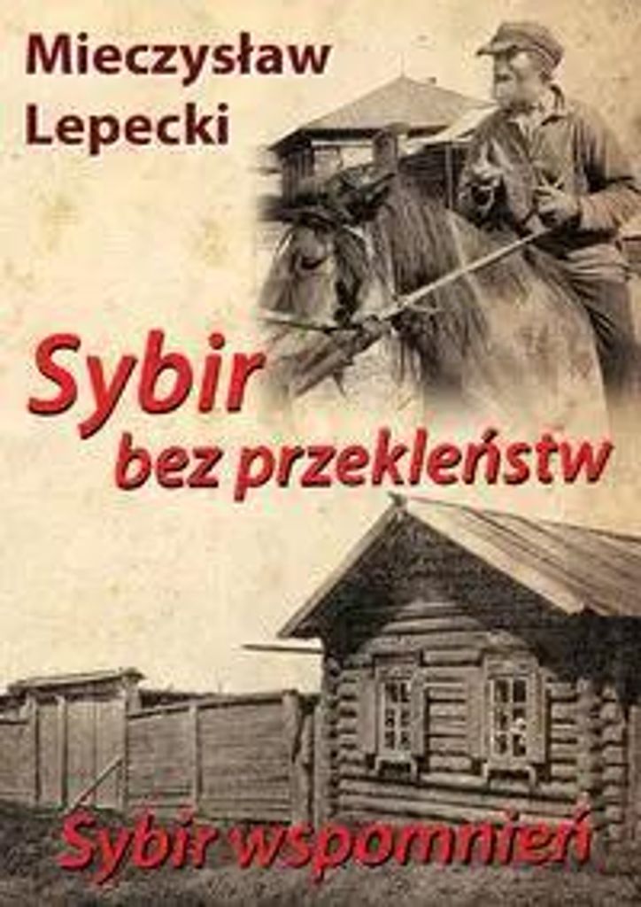 Lepecki, M: Sybir bez przeklenstw Sybir wspomnien