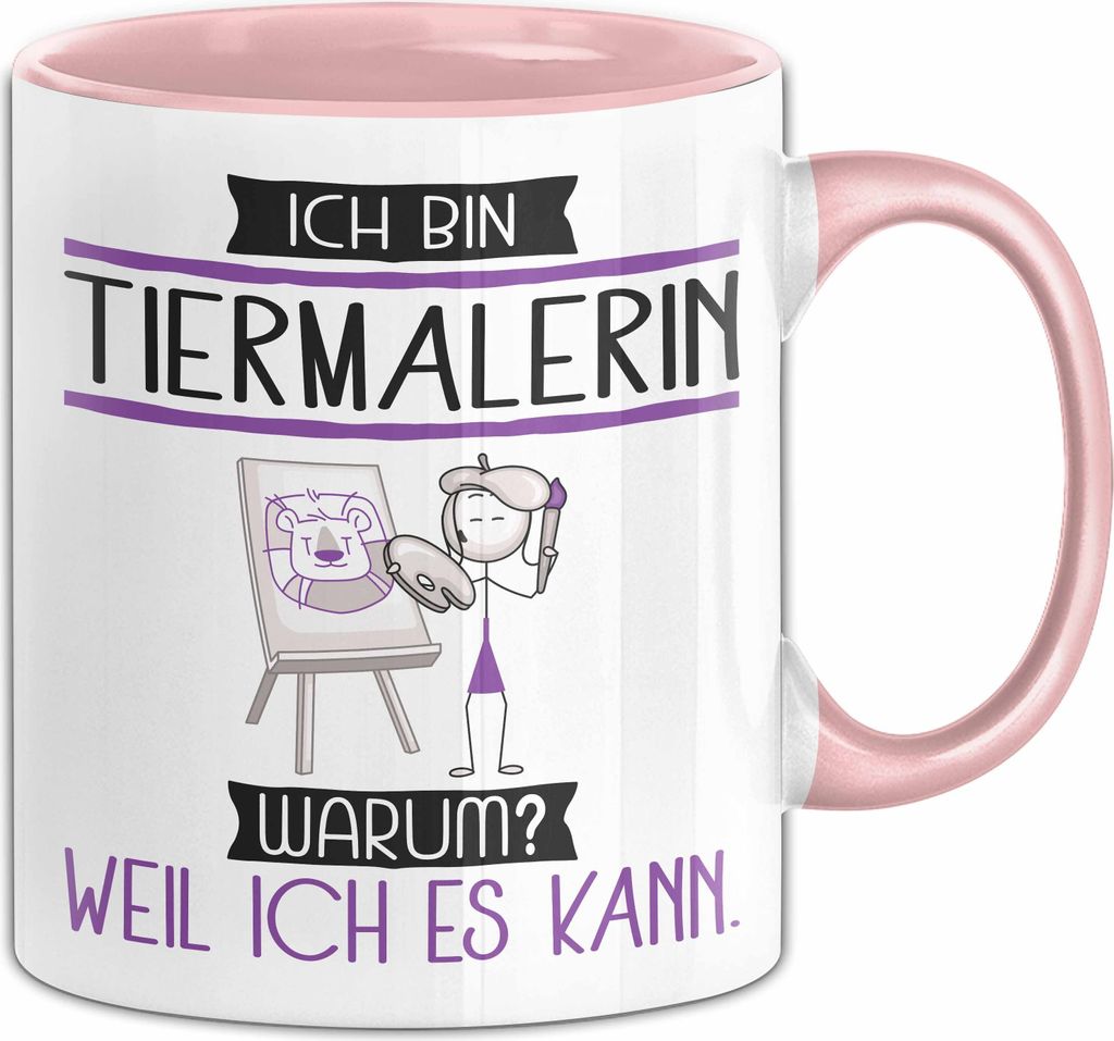 Tiermalerin Tasse Geschenk Ich Bin Tiermalerin Warum Weil Ich Es Kann Geschenkidee Geburtstag (Rosa)