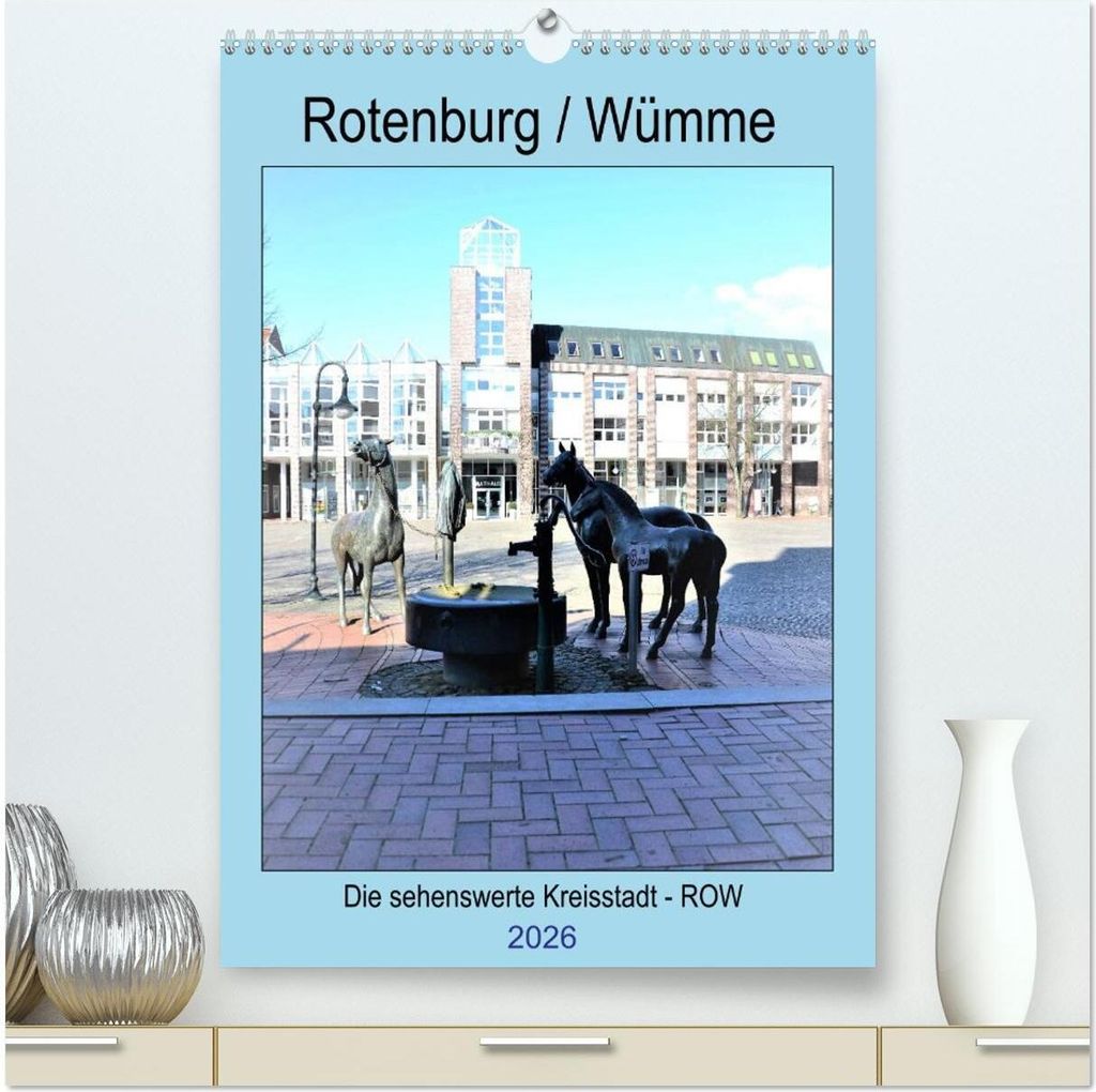 Rotenburg / Wümme - 2026 (hochwertiger Premium Wandkalender 2026 DIN A2 hoch), Kunstdruck in Hochglanz