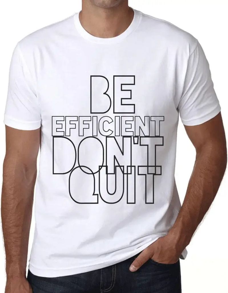 Herren Grafik T-Shirt Effizient sein nicht aufgeben – Be Efficient Don't Quit – Öko-Verantwortlich Vintage Jahrgang Kurzarm Lustige Druck Gebu...