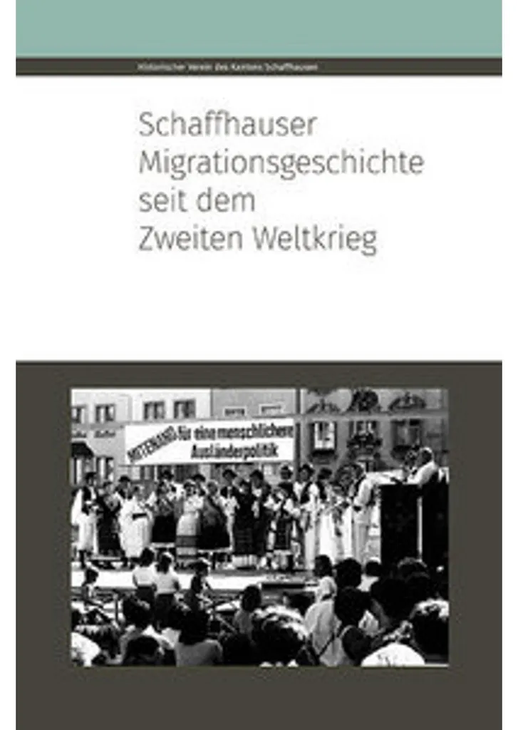 Schaffhauser Migrationsgeschichte : livre historique suisse après-guerre