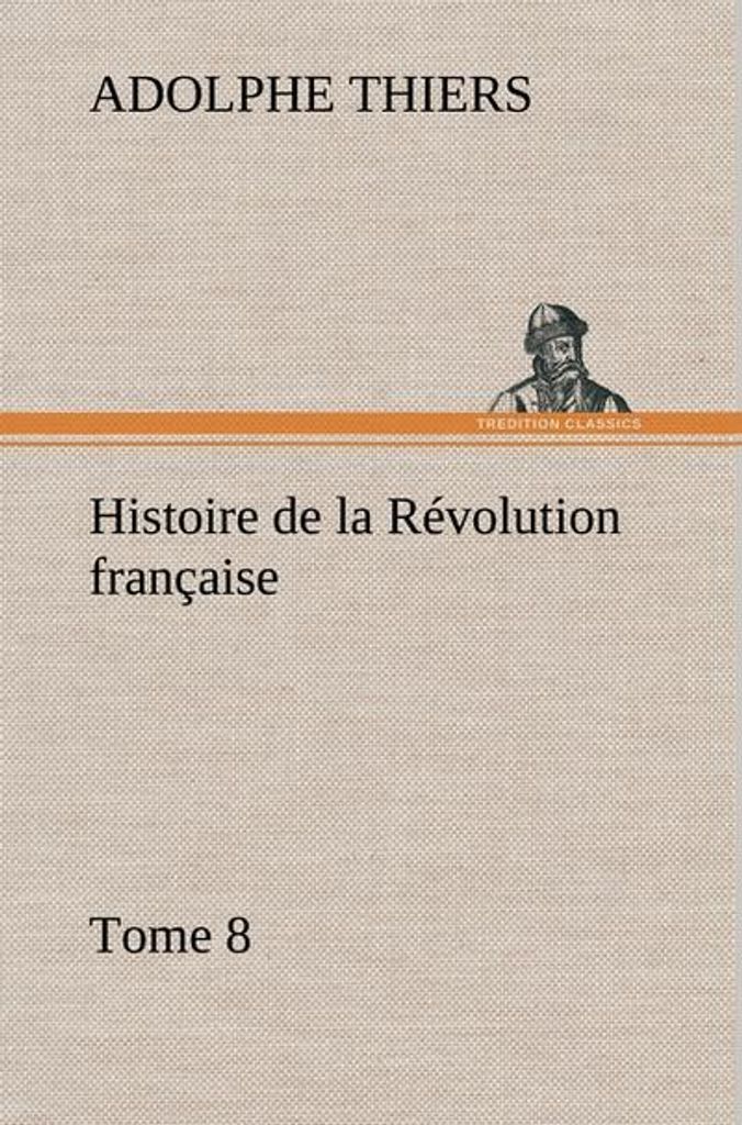 Histoire de la Révolution française, Tome 8