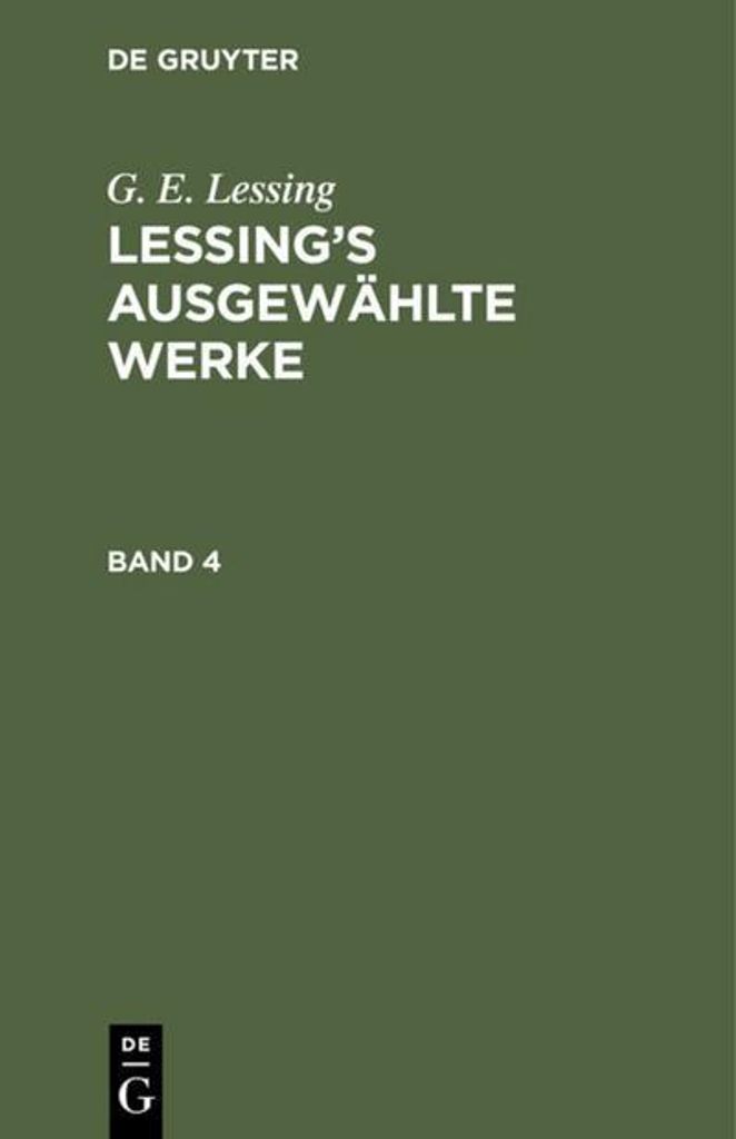 G. E. Lessing: Lessing's ausgewählte Werke. Band 4