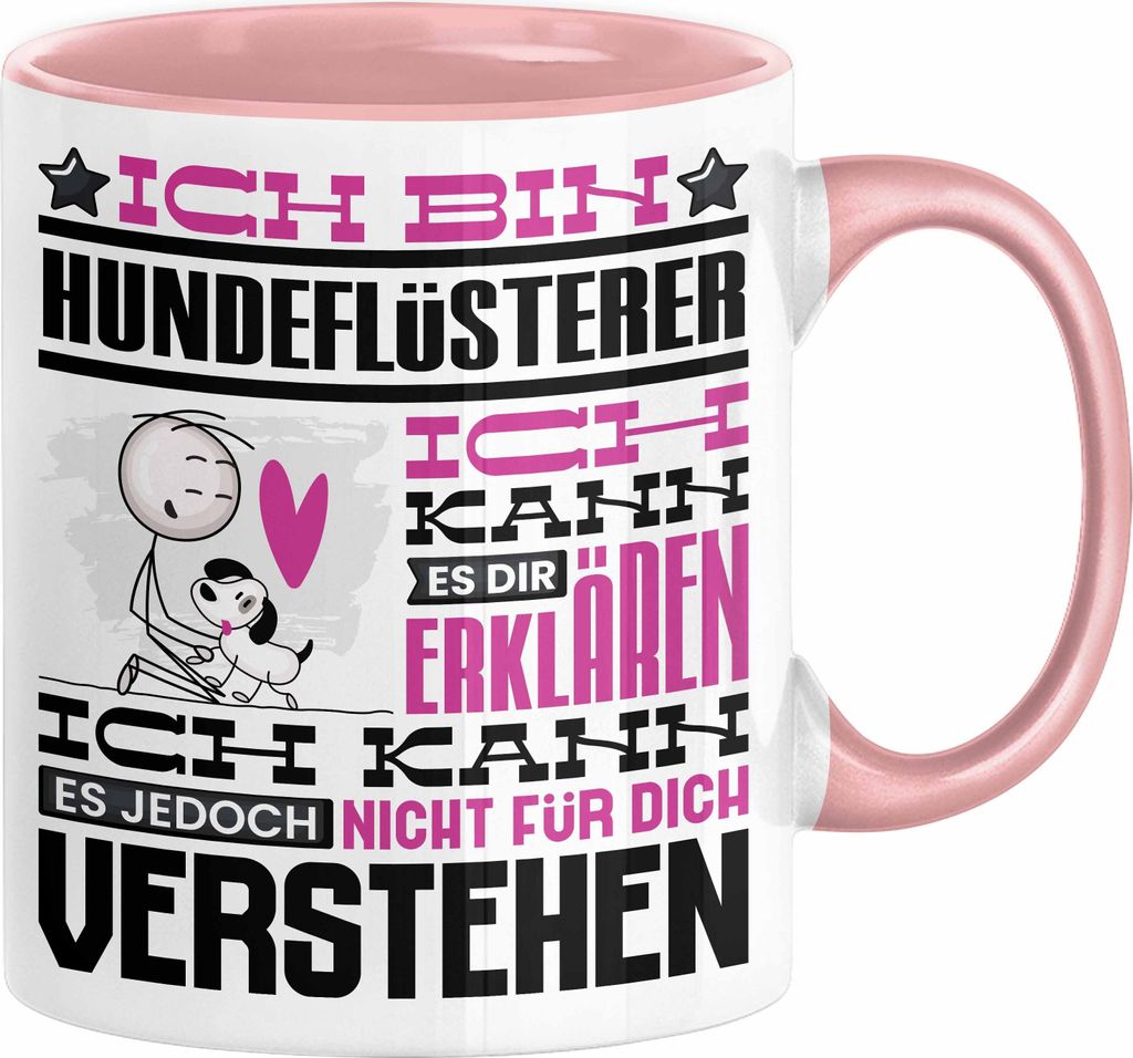 Hundeflüsterer Geschenk Kaffee-Tasse Geschenkidee für Hundeflüsterer Ich Bin Hundeflüsterer Ich Kann Es Dir Erklären Jedoch Nicht Für Dich Ve...