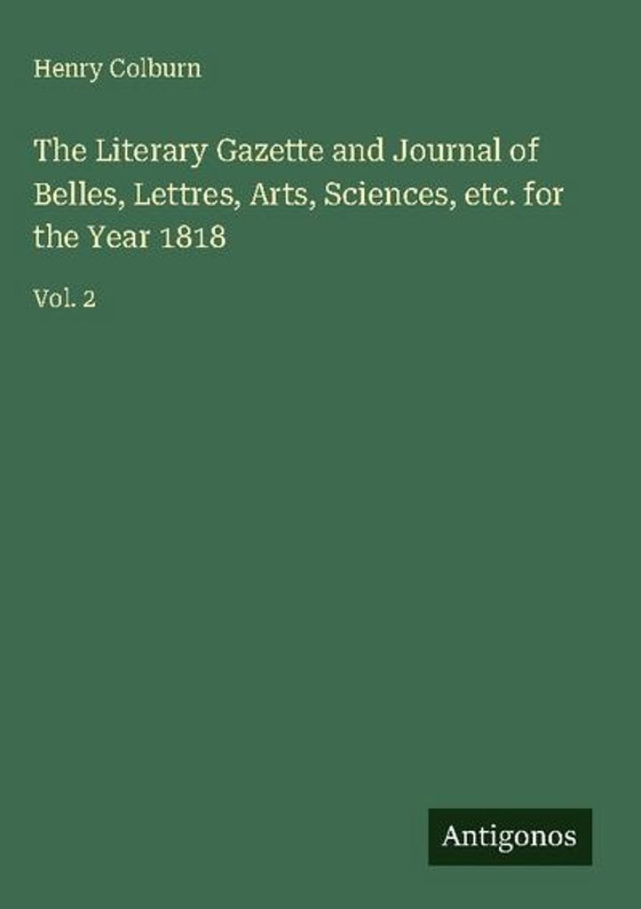 Die literarische Gazette und Zeitschrift für Belletristik, Kunst, Wissenschaft usw. für das Jahr 1818