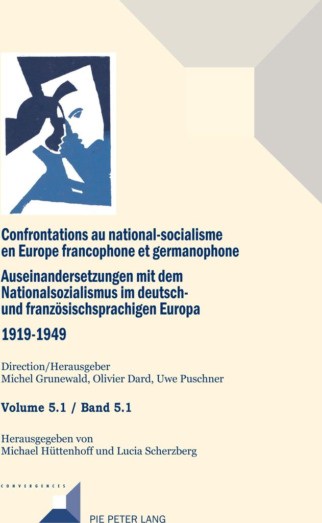 Confrontations au national-socialisme en Europe francophone et germanophone. Auseinandersetzungen mit dem National sozialismus im deutschund franz...