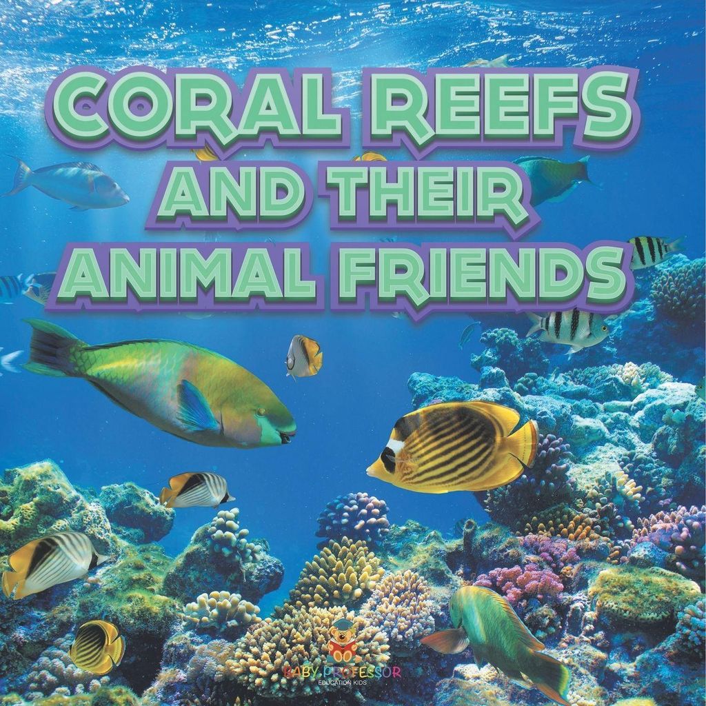 Coral Reefs and Their Animals Friends