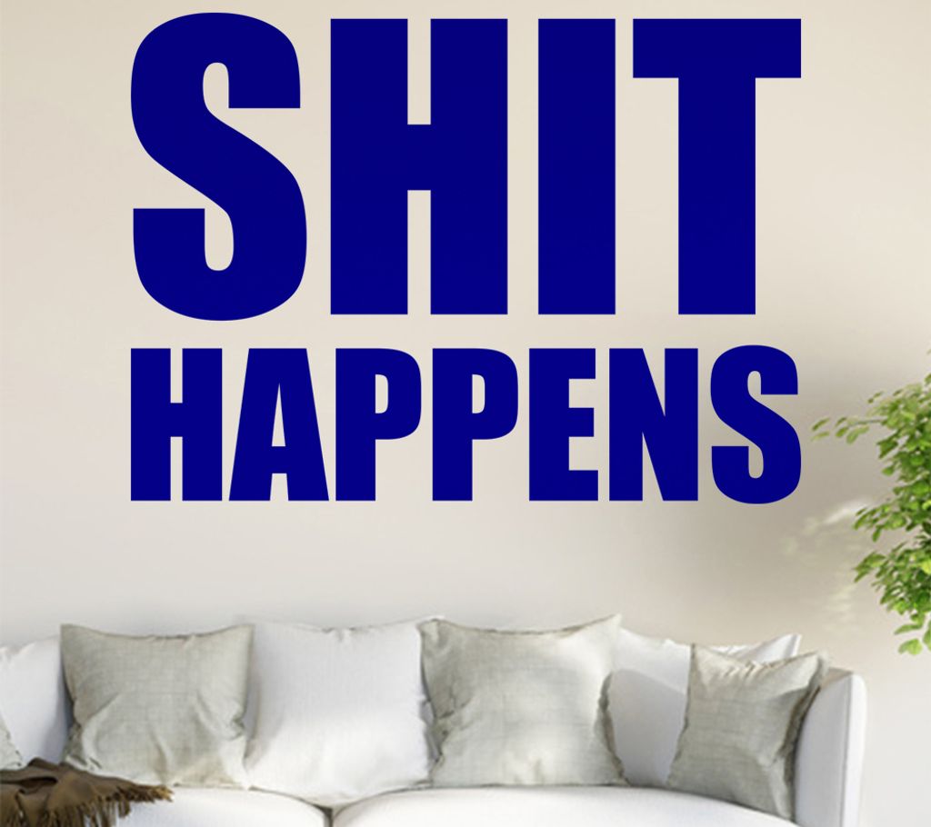 Shit Happens Wandtattoo in 6 Größen - Wandaufkleber Wall Sticker - Dekoration, Küche, Wohnzimmer, Schlafzimmer, Badezimmer