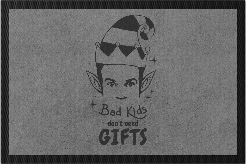 Bad Kids don't need gifts Fußmatte Weihnachten Christmas Party Geschenk Geschenkidee Happy Christmas