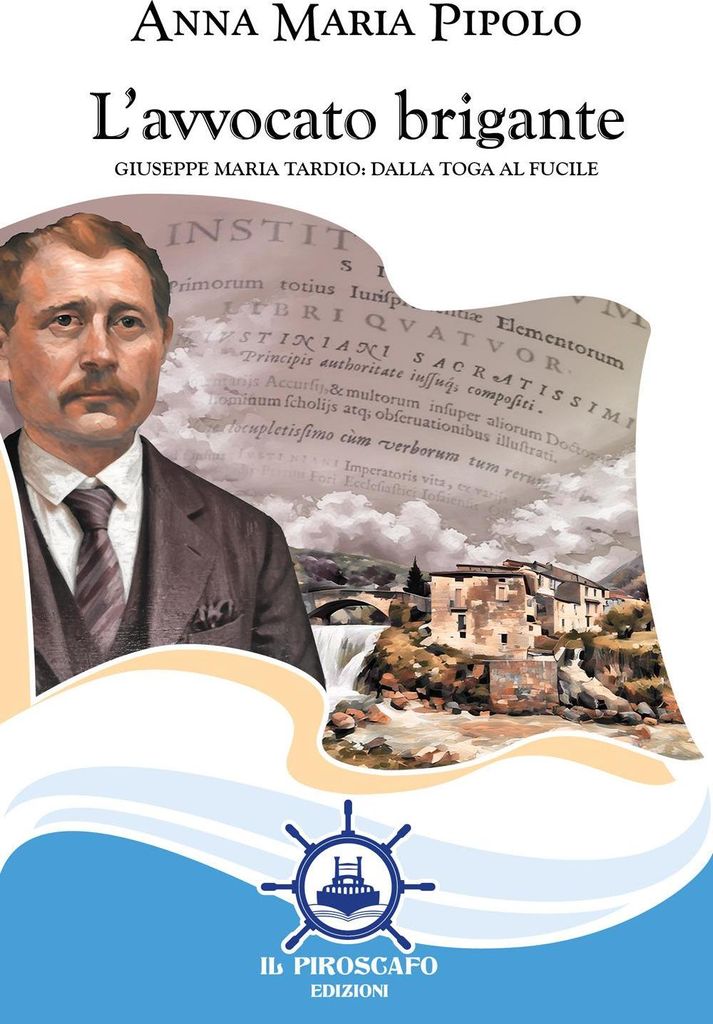 L' avvocato brigante. Giuseppe Maria Tardio: dalla toga al fucile