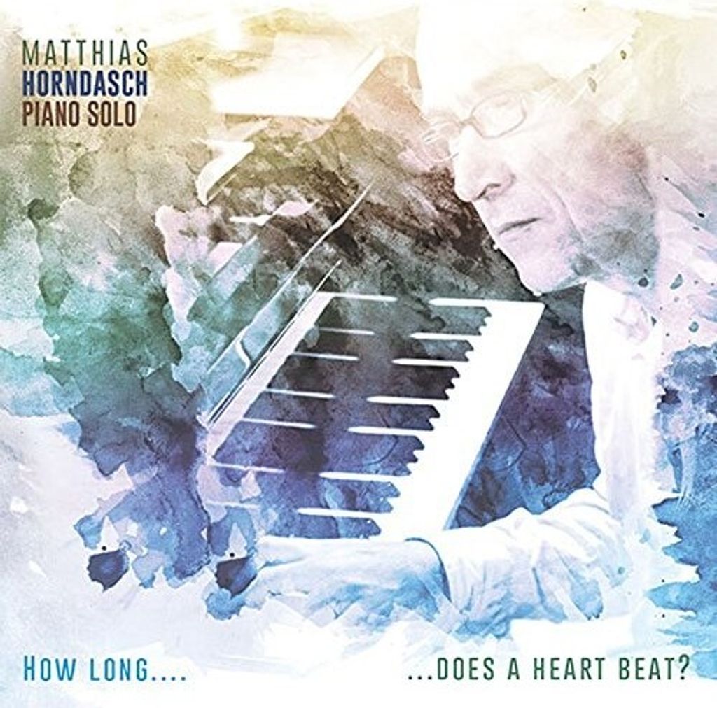 Horndasch,Matthias-How Long...Does A Heart Beat?